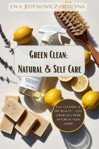 Green Clean: Natural & Self Care - Ewa Jedynowicz-Hrycyna - ebook