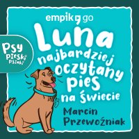Luna - najbardziej oczytany pies na świecie - Marcin Przewoźniak - audiobook