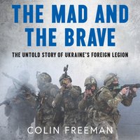 Mad and the Brave - Colin Freeman - audiobook