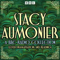 Stacy Aumonier: A BBC Radio Collection - Stacy Aumonier - audiobook