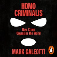 Homo Criminalis - Mark Galeotti - audiobook