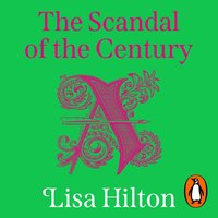 Scandal of the Century - Lisa Hilton - audiobook