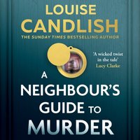 Neighbour's Guide to Murder - Louise Candlish - audiobook
