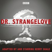 Dr Strangelove - Kerry Shale - audiobook