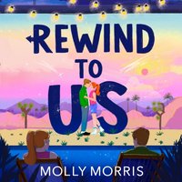 Rewind to Us - Molly Morris - audiobook