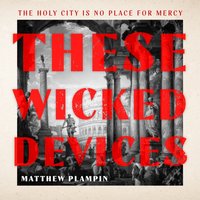 These Wicked Devices - Matthew Plampin - audiobook