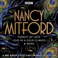 Nancy Mitford: Pursuit of Love, Love in a Cold Climate & More - Nancy Mitford - audiobook