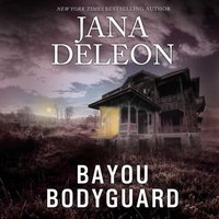 Bayou Bodyguard - Jana DeLeon - audiobook