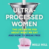 Ultra-Processed Women - Milli Hill - audiobook