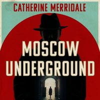Moscow Underground - Catherine Merridale - audiobook