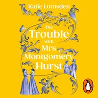 Trouble With Mrs Montgomery Hurst - Katie Lumsden - audiobook