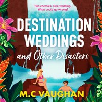 Destination Weddings And Other Disasters - M.C. Vaughan - audiobook
