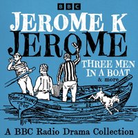 Jerome K Jerome: A BBC Radio Collection - Jerome K Jerome - audiobook