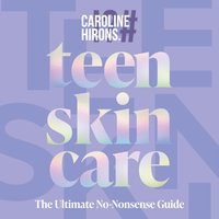 Teen Skincare - Caroline Hirons - audiobook