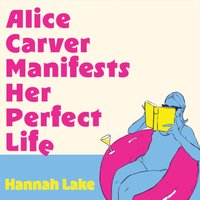 Alice Carver Manifests Her Perfect Life - Hannah Lake - audiobook
