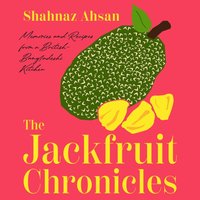 Jackfruit Chronicles - Shahnaz Ahsan - audiobook