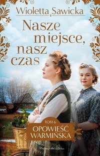 Nasze miejsce, nasz czas - Wioletta Sawicka - ebook