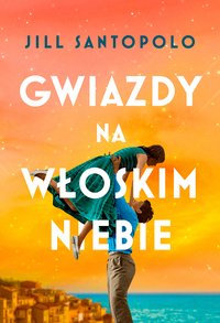 Gwiazdy na włoskim niebie - Jil Santopolo - ebook