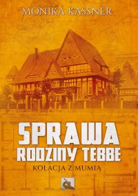 Sprawa rodziny Tebbe. Kolacja z mumią - Mōnika Kassner - audiobook
