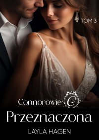 Przeznaczona. Connorowie. Tom 3 - Layla Hagen - ebook
