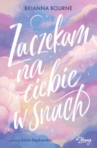 Zaczekam na ciebie w snach - Brianna Bourne - ebook