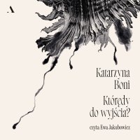 Którędy do wyjścia? - Katarzyna Boni - audiobook