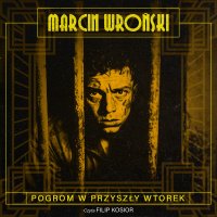 Pogrom w przyszły wtorek - Marcin Wroński - audiobook