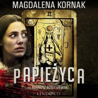 Papieżyca. Tom 1. Karty Tarota - Magdalena Kornak - audiobook