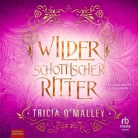 Wilder schottischer Ritter - Tricia O'Malley - audiobook