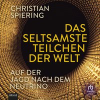 Das seltsamste Teilchen der Welt - Christian Spiering - audiobook