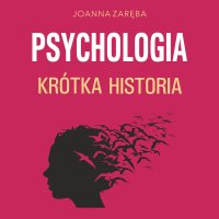 Psychologia. Krótka historia - Joanna Zaręba - audiobook