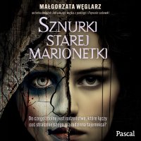 Sznurki starej marionetki - Małgorzata Węglarz - audiobook