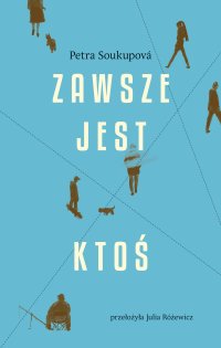 Zawsze jest ktoś - Petra Soukupova - ebook