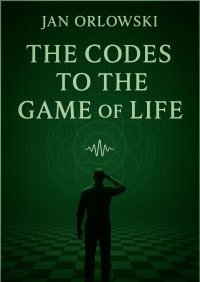 THE CODES TO THE GAME OF LIFE - Jan Orłowski - ebook