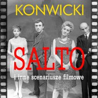 Salto i inne scenariusze filmowe - Tadeusz Konwicki - audiobook