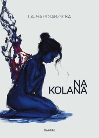 Na kolana - Laura Potarzycka - ebook