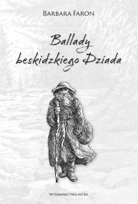 Ballady beskidzkiego Dziada - Barbara Faron - ebook