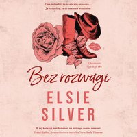 Bez rozwagi. Chestnut Springs. Tom 4 - Elsie Silver - audiobook