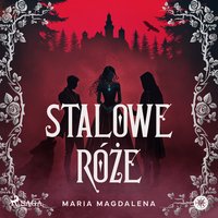 Stalowe róże - Maria Magdalena Syryńska - audiobook