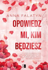 Opowiedz mi, kim będziesz - Anna Falatyn - ebook