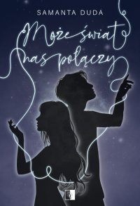 Może świat nas połączy - Samanta Duda - ebook