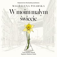 W moim małym świecie - Magdalena Pisarska - audiobook