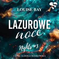 Lazurowe noce. Nights. Tom 3 - Louise Bay - audiobook
