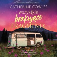 Wszystkie brakujące fragmenty - Catherine Cowles - audiobook