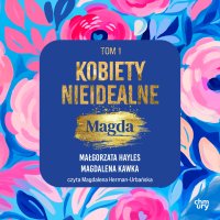 Kobiety nieidealne. Magda. Tom 1 - Małgorzata Hayles - audiobook