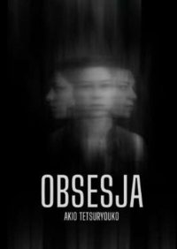 Obsesja - Akio Tetsuryouko - ebook