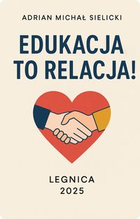 Edukacja to relacja - Adrian Michał Sielicki - ebook