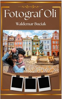 Fotograf Oli - Waldemar Buciak - ebook