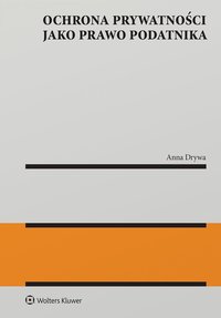 Ochrona prywatności jako prawo podatnika - Anna Drywa - ebook