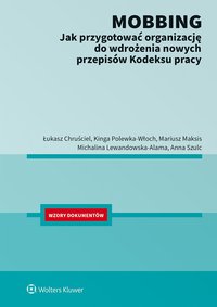 Mobbing - jak przygotować organizację do wdrożenia nowych przepisów Kodeksu Pracy - Michalina Lewandowska-Alama - ebook